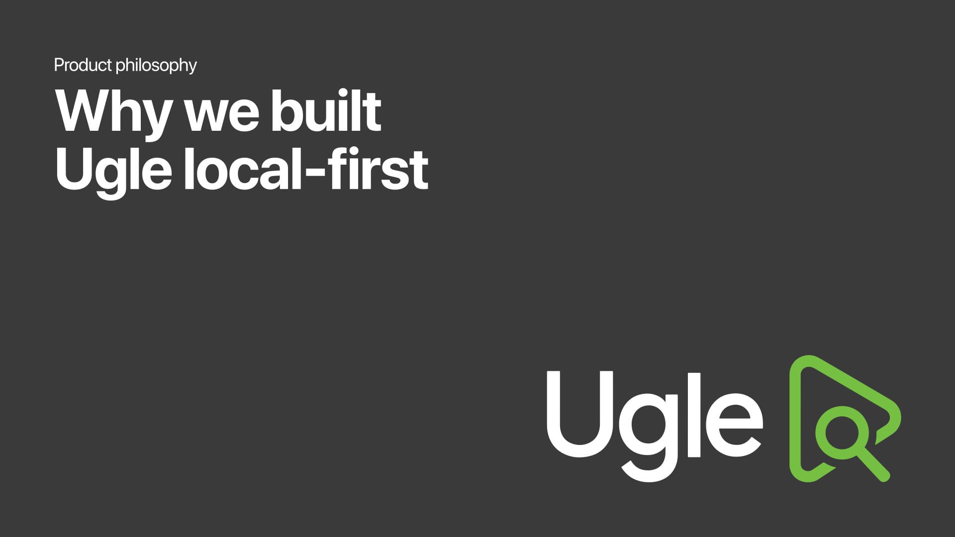 Why we built Ugle local-first